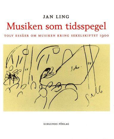 Musiken som tidsspegel : Tolv esser om musiken kring sekelskiftet 1900 (inbunden)