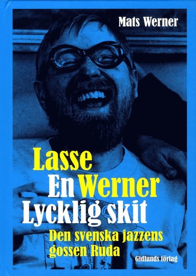 Lasse Werner - en lycklig skit : den svenska jazzens Ruda (pocket)