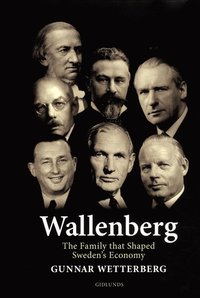Wallenberg : the family that shaped Sweden's economy (inbunden)
