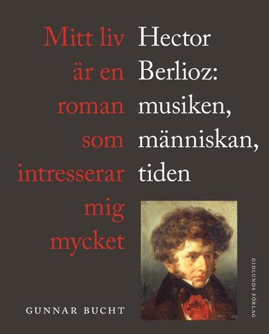 Mitt liv r en roman som intresserar mig mycket : Hector Berlioz: musiken, mnniskan, tiden (pocket)