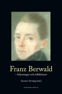 Franz Berwald : belysningar och reflektioner (häftad)