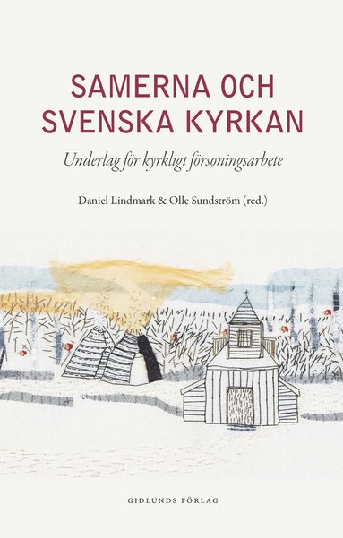 Samerna och Svenska kyrkan : underlag fr kyrkligt frsoningsarbete (inbunden)