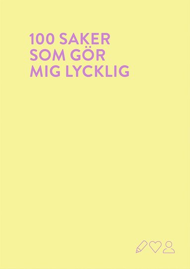 100 saker som gr mig lycklig : en fyll-i-bok (inbunden)