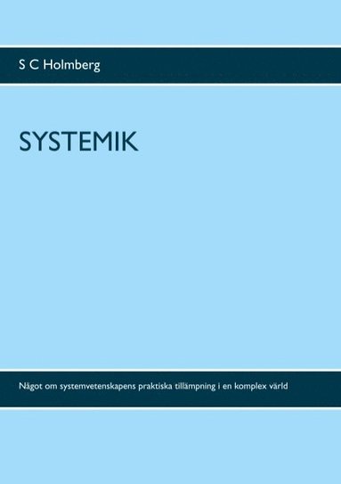 Systemik : ngot om systemvetenskapens praktiska tillmpning i en komplex vrd (hftad)