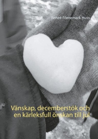 V�nskap, decemberst�k och en k�rleksfull �nskan till jul (h�ftad)