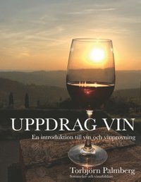 Uppdrag vin : en introduktion till vin och vinprovning (inbunden)