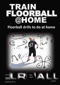Train floorball at home : floorball drills to do at home (häftad)