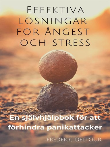 Effektiva lösningar för ångest och stress: En självhjälpbok för att förhindra panikattacker (häftad)