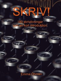 Skriv!: 180 skrivövningar och en kort introduktion. (e-bok)