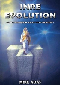 Inre evolution : skapa inre balans och f yttre framgng (hftad)