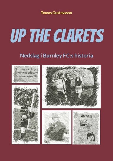 Up The Clarets : nedslag i Burnley FC:s historia (inbunden)