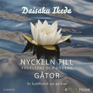 Nyckeln till fdelsens och ddens gtor: en buddhistisk syn p livet (ljudbok)
