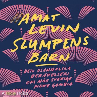 Slumpens barn : den osannolika berttelsen om nr Sverige mtte Gambia (hftad)