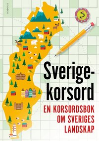 Sverigekorsord : en korsordsbok om Sveriges landskap (hftad)