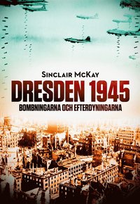 Dresden 1945. Bombningarna och efterdyningarna (e-bok)