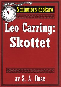 5-minuters deckare. Leo Carring: Skottet. Detektivberttelse. terutgivning av text frn 1926 (e-bok)