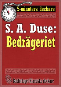 5-minuters deckare. S. A. Duse: Bedrgeriet. Berttelse. terutgivning av text frn 1916 (e-bok)