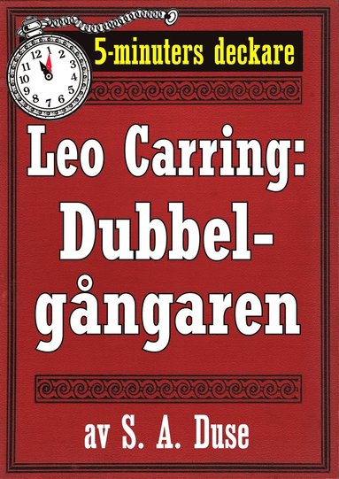 5-minuters deckare. Leo Carring: Dubbelgngaren. Detektivhistoria. terutgivning av text frn 1917 (e-bok)