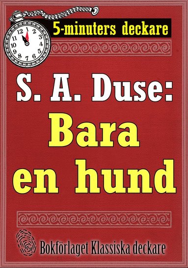 5-minuters deckare. S. A. Duse: Bara en hund. Detektivhistoria. terutgivning av text frn 1927 (inbunden)