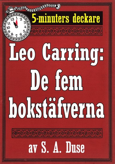 5-minuters deckare. Leo Carring: De fem bokstfverna. Detektivhistoria. terutgivning av text frn 1915 (e-bok)