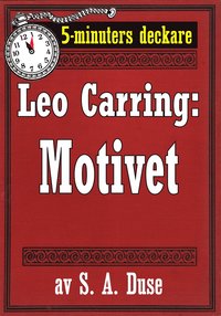 5-minuters deckare. Leo Carring: Motivet. Historia om en stld. terutgivning av text frn 1919 (e-bok)