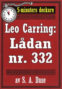 5-minuters deckare. Leo Carring: Lådan nr. 332. Detektivhistoria. Återutgivning av text från 1920 (e-bok)