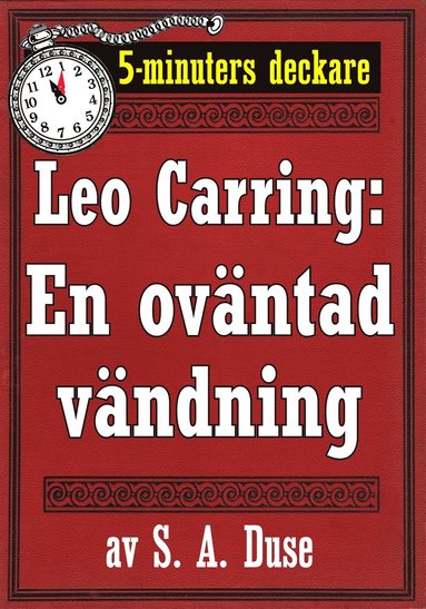 5-minuters deckare. Leo Carring: En ov�ntad v�ndning. Detektivhistoria. �terutgivning av text fr�n 1928 (e-bok)