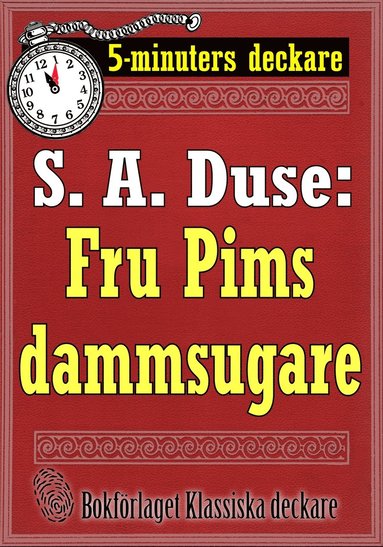 5-minuters deckare. S. A. Duse: Fru Pims dammsugare. En historia. Återutgivning av text från 1921 (e-bok)