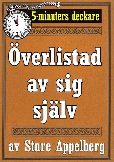 5-minuters deckare: Överlistad av sig själv. Återutgivning av text från 1944 (e-bok)