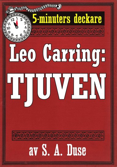5-minuters deckare. Leo Carring: Tjuven. Detektivhistoria. �terutgivning av text fr�n 1919 (e-bok)