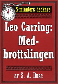 5-minuters deckare. Leo Carring: Medbrottslingen. Detektivhistoria. terutgivning av text frn 1926 (e-bok)