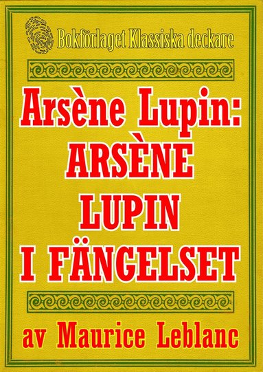 Ars�ne Lupin: Ars�ne Lupin i f�ngelse. �terutgivning av text fr�n 1907 (kartonnage)