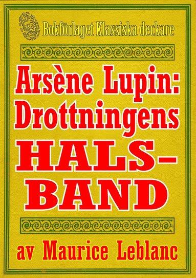 Ars�ne Lupin: Drottningens halsband. Text fr�n 1907 kompletterad med ordlista och fakta (e-bok)