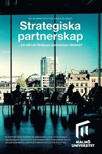 Strategiska partnerskap : ett sätt att fördjupa samverkan i Malmö? (häftad)