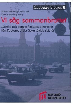 Vi sg sammanbrottet : svenska och danska forskares berttelser frn Kaukasus under Sovjetvldets sista r (inbunden)