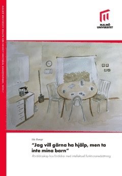 "Jag vill grna ha hjlp, men ta inte mina barn" : frldraskap hos frldrar med intellektuell funktionsnedsttning (hftad)