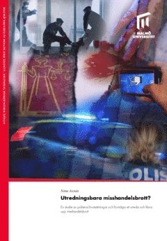 Utredningsbara misshandelsbrott? : en studie av polisens frutsttningar och frmga att utreda och klara upp misshandelsbrott (inbunden)