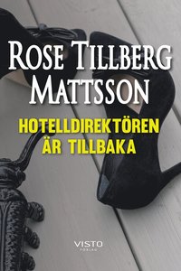 Bokomslag Hotelldirektören är tillbaka av Rose Tillberg Mattsson