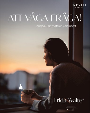 Att v�ga fr�ga! : handbok i att m�ta en v�ldsutsatt (h�ftad)