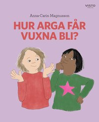 Omslag för Hur arga får vuxna bli?