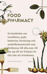 Food Pharmacy : en berttelse om tarmfloror, snlla bakterier, forskning och antiinflammatorisk mat (storpocket)