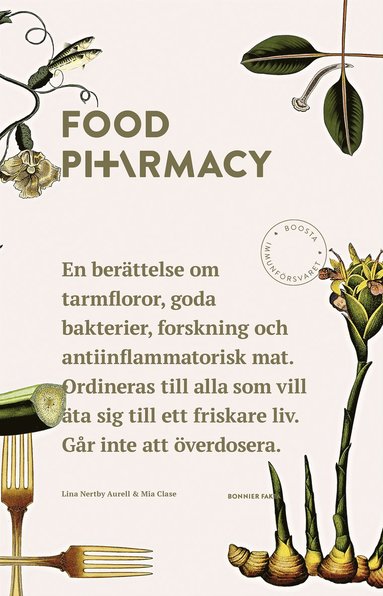 Food Pharmacy : en ber�ttelse om tarmfloror, sn�lla bakterier, forskning och antiinflammatorisk mat (inbunden)