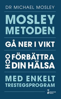 Mosleymetoden  : g ner i vikt och frbttra din hlsa med enkelt trestegsprogram (storpocket)