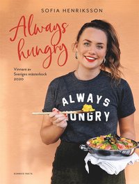 Always hungry : Vinnare av Sveriges mästerkock 2020 (e-bok)