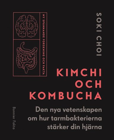 Kimchi och Kombucha : den nya vetenskapen om hur tarmbakterierna strker din hjrna (inbunden)