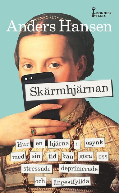 Skärmhjärnan : hur en hjärna i osynk med sin tid kan göra oss stressade, deprimerade och ångestfyllda (inbunden)