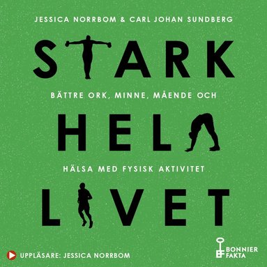Stark hela livet : bttre ork, minne, mende och hlsa med fysisk aktivitet (hftad)