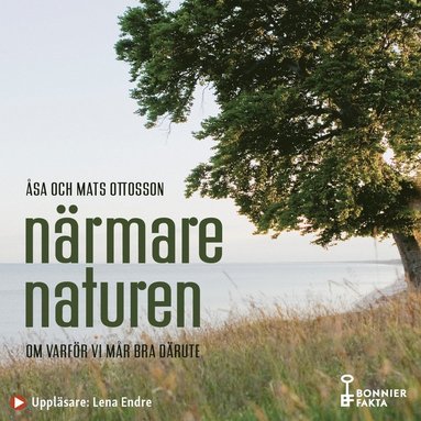 Nrmare naturen : vetenskap och vetskap om varfr vi mr bra drute (ljudbok)