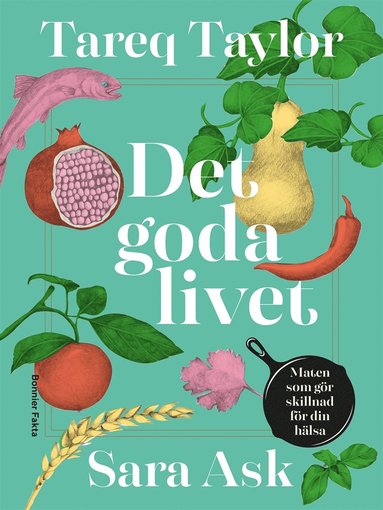 Det goda livet : maten som gr skillnad fr din hlsa (e-bok)