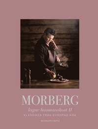 Morberg lagar husmanskost II : Klassiker från Europas kök (inbunden)